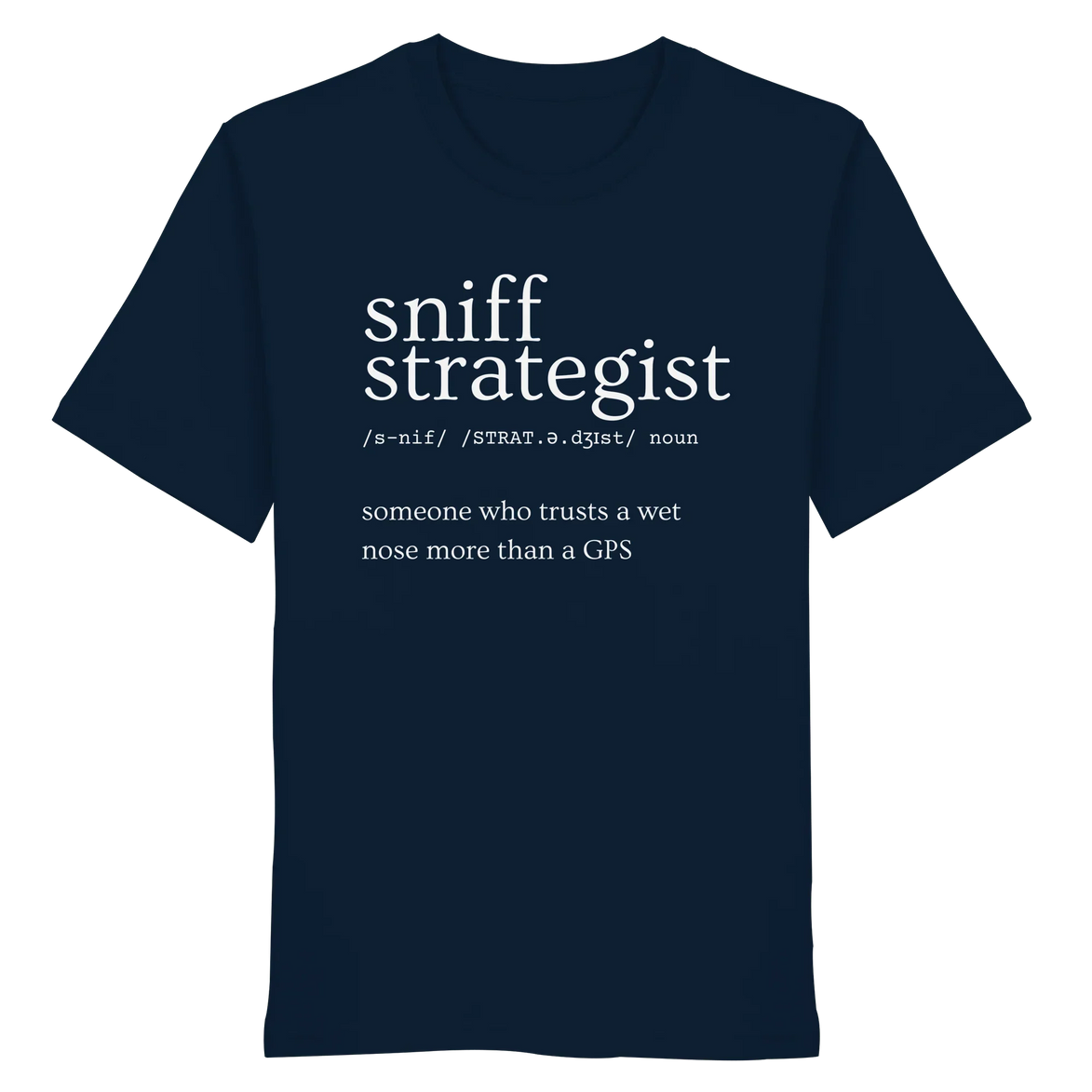 Sniff Strategist T-shirt: 'someone who trusts a wet nose more than a GPS' — perfect for hunters & nature lovers.