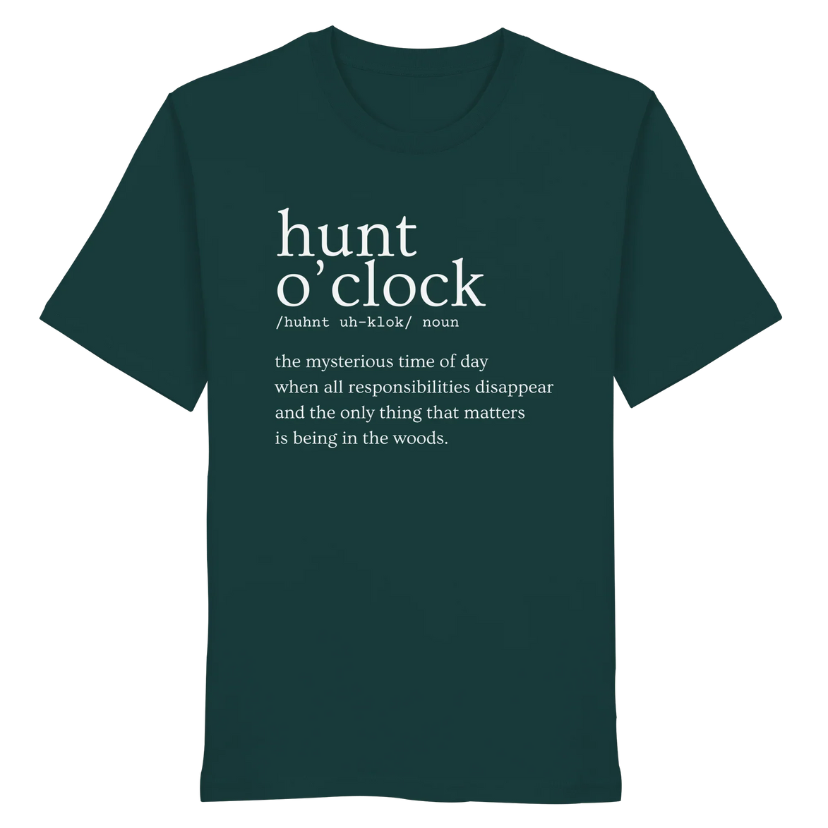 Dark green T-shirt with 'hunt o'clock' definition, perfect for hunters and nature lovers seeking outdoor adventure.