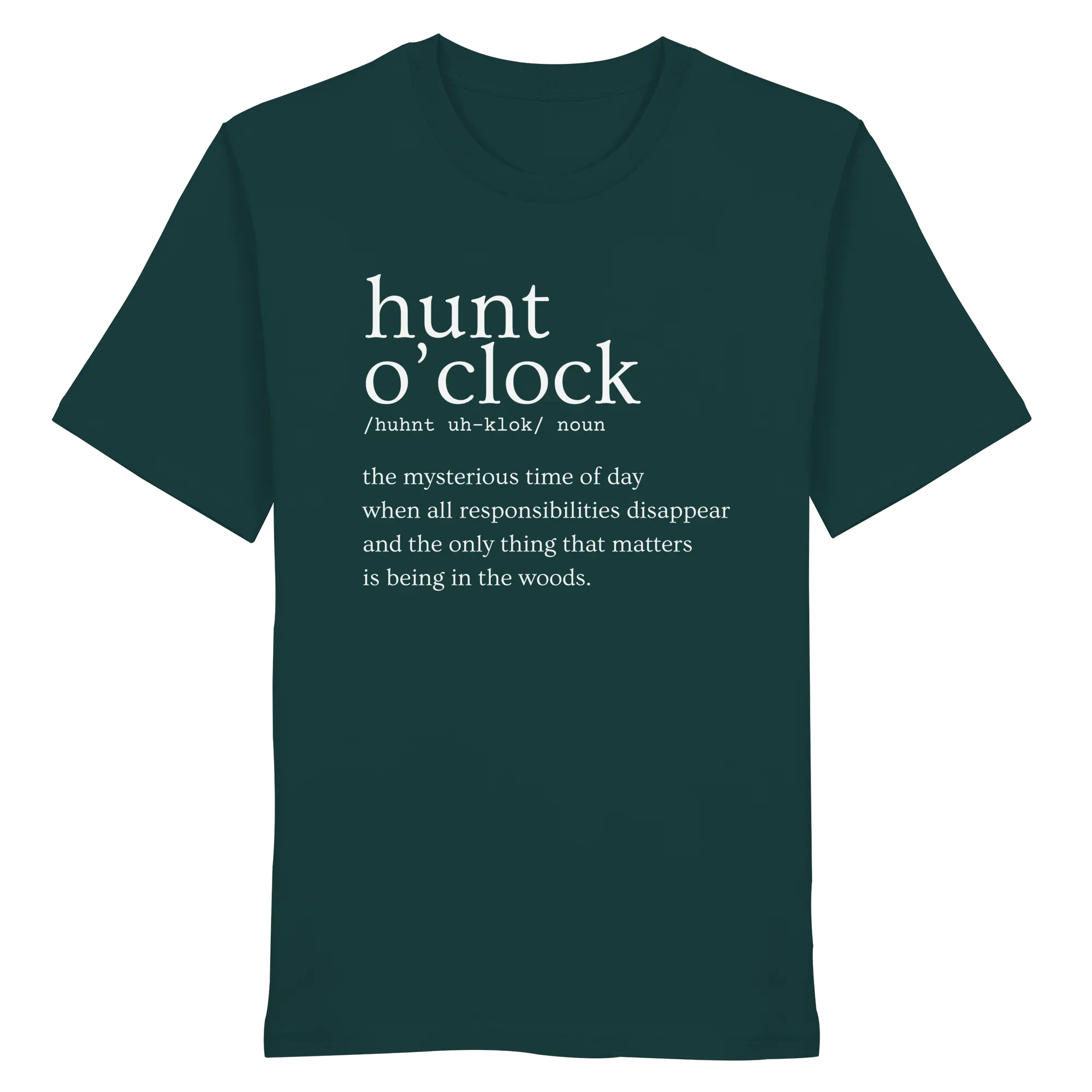 Dark green T-shirt with 'hunt o'clock' definition, perfect for hunters and nature lovers seeking outdoor adventure.