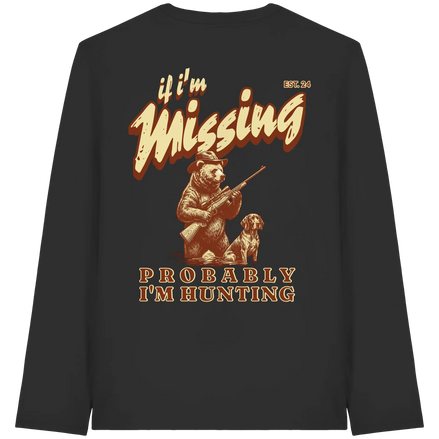 James Hunter - Nature and Beyond Unisex-Shirts If I'm Missing - Probably I'm Hunting - Organic Longsleeve T-Shirt