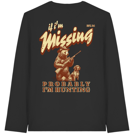 James Hunter - Nature and Beyond Unisex-Shirts If I'm Missing - Probably I'm Hunting - Organic Longsleeve T-Shirt