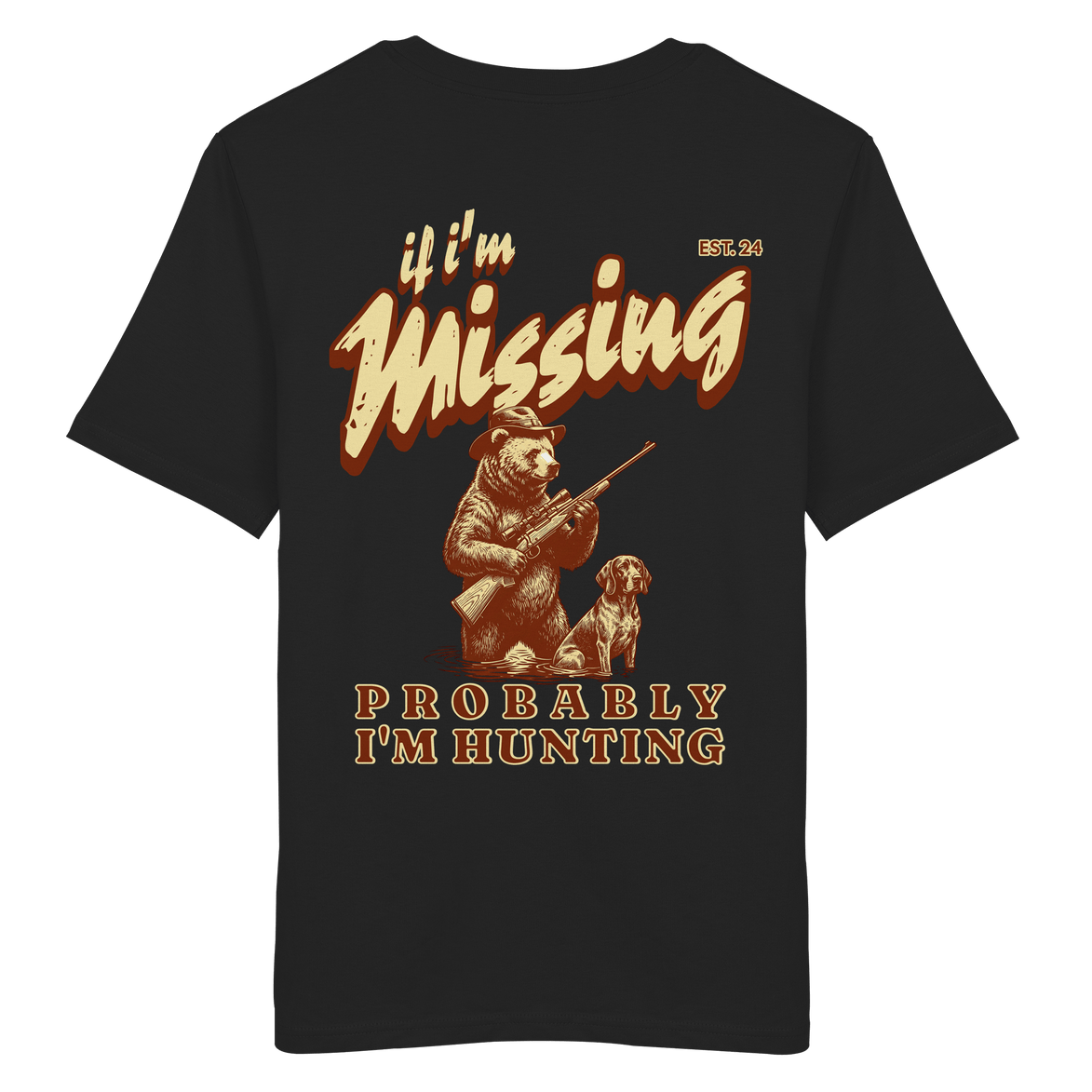 James Hunter - Nature and Beyond Unisex-Shirts If I'm Missing - Probably I'm Hunting - Organic Shirt