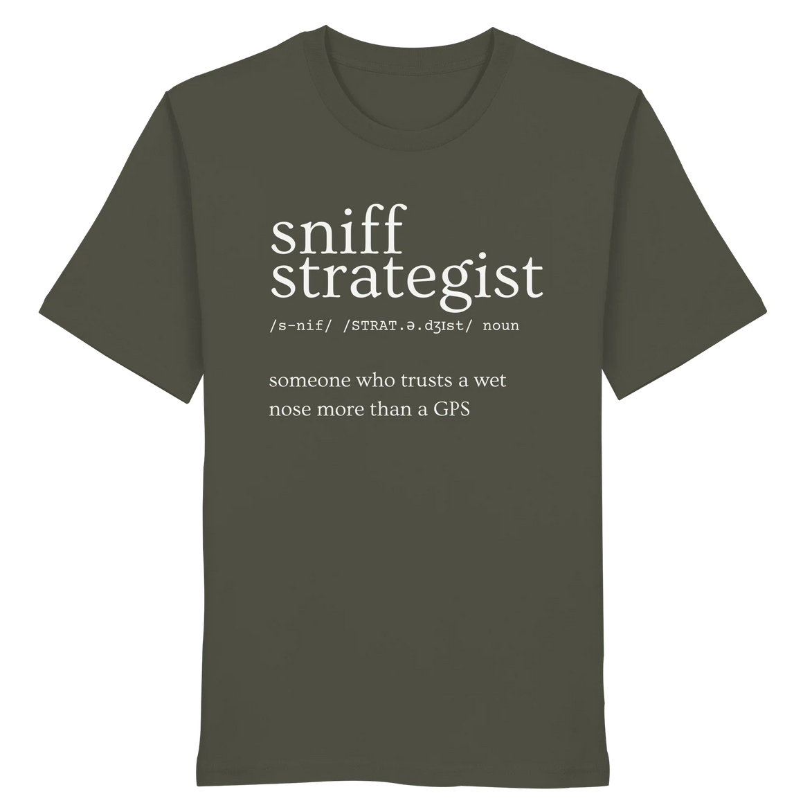 Olive green T-shirt with 'sniff strategist' text, ideal for hunters and nature lovers who trust instinct over GPS.