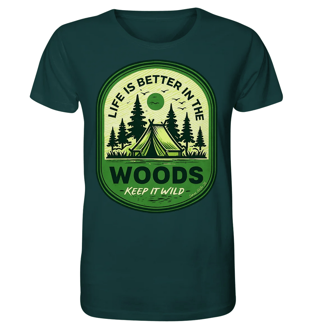 Life Is Better in the Woods - Organic Shirt - James Hunter - Nature and Beyond