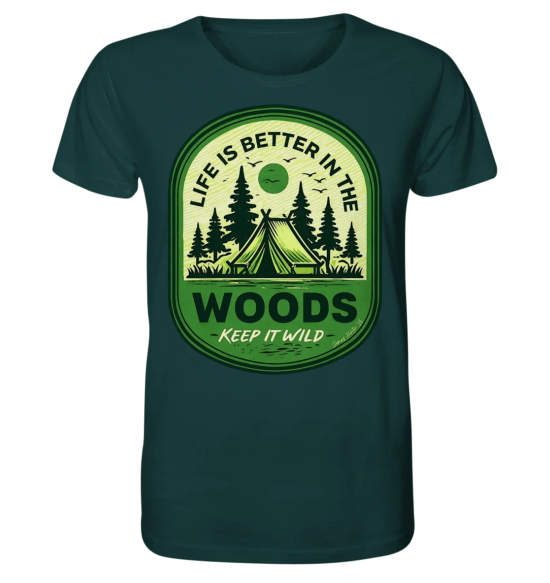 Life Is Better in the Woods - Organic Shirt - James Hunter - Nature and Beyond