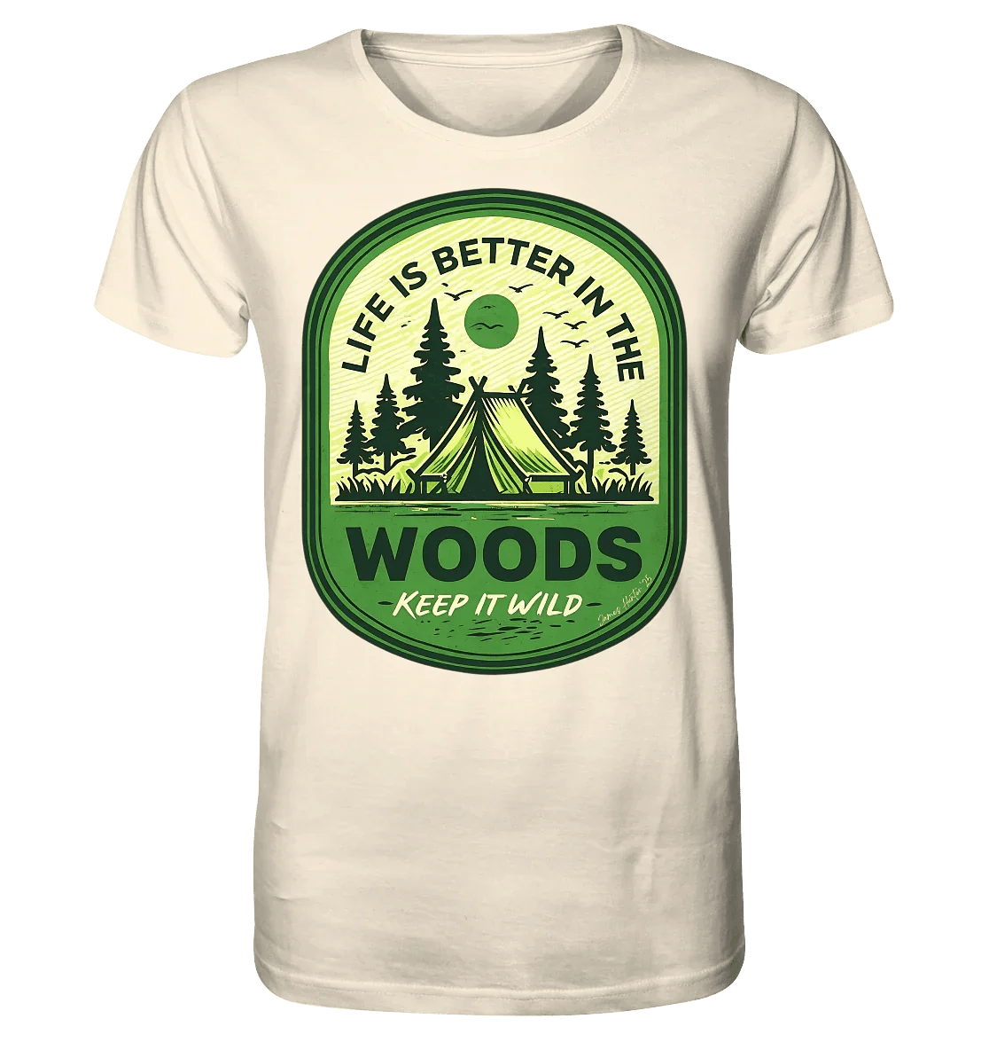 Life Is Better in the Woods - Organic Shirt - James Hunter - Nature and Beyond