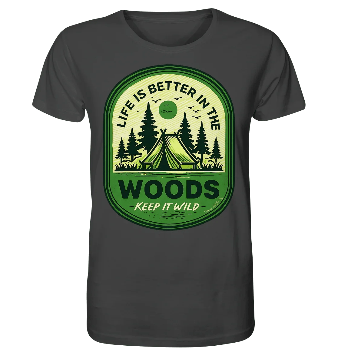 Life Is Better in the Woods - Organic Shirt - James Hunter - Nature and Beyond