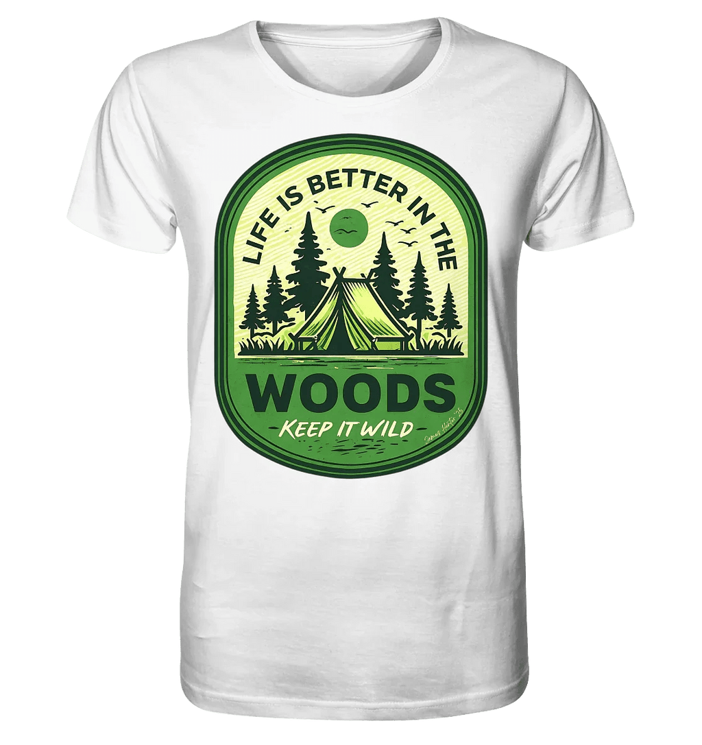 Life Is Better in the Woods - Organic Shirt - James Hunter - Nature and Beyond