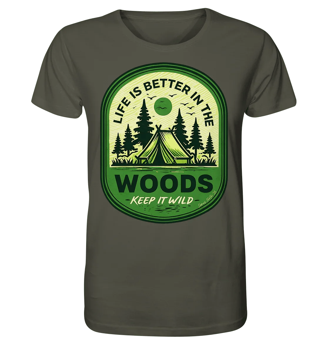 Life Is Better in the Woods - Organic Shirt - James Hunter - Nature and Beyond