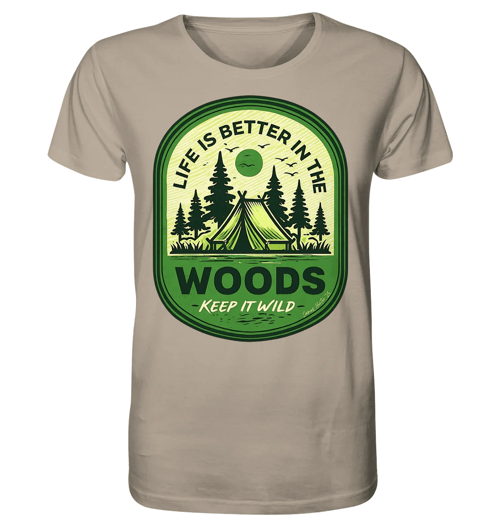 Life Is Better in the Woods - Organic Shirt - James Hunter - Nature and Beyond