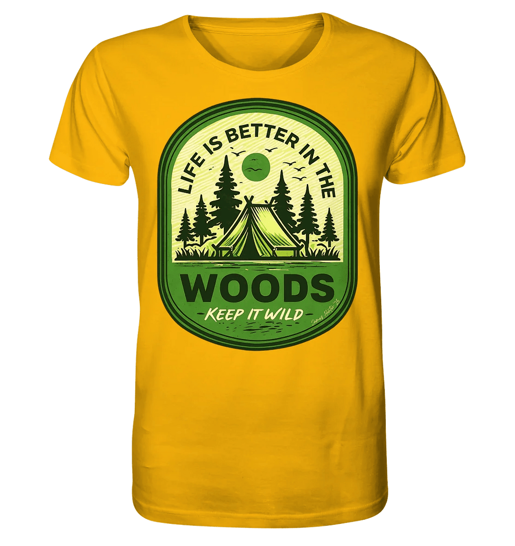 Life Is Better in the Woods - Organic Shirt - James Hunter - Nature and Beyond
