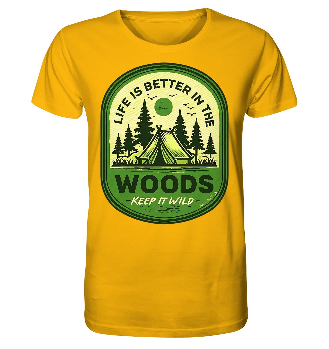 Life Is Better in the Woods - Organic Shirt - James Hunter - Nature and Beyond