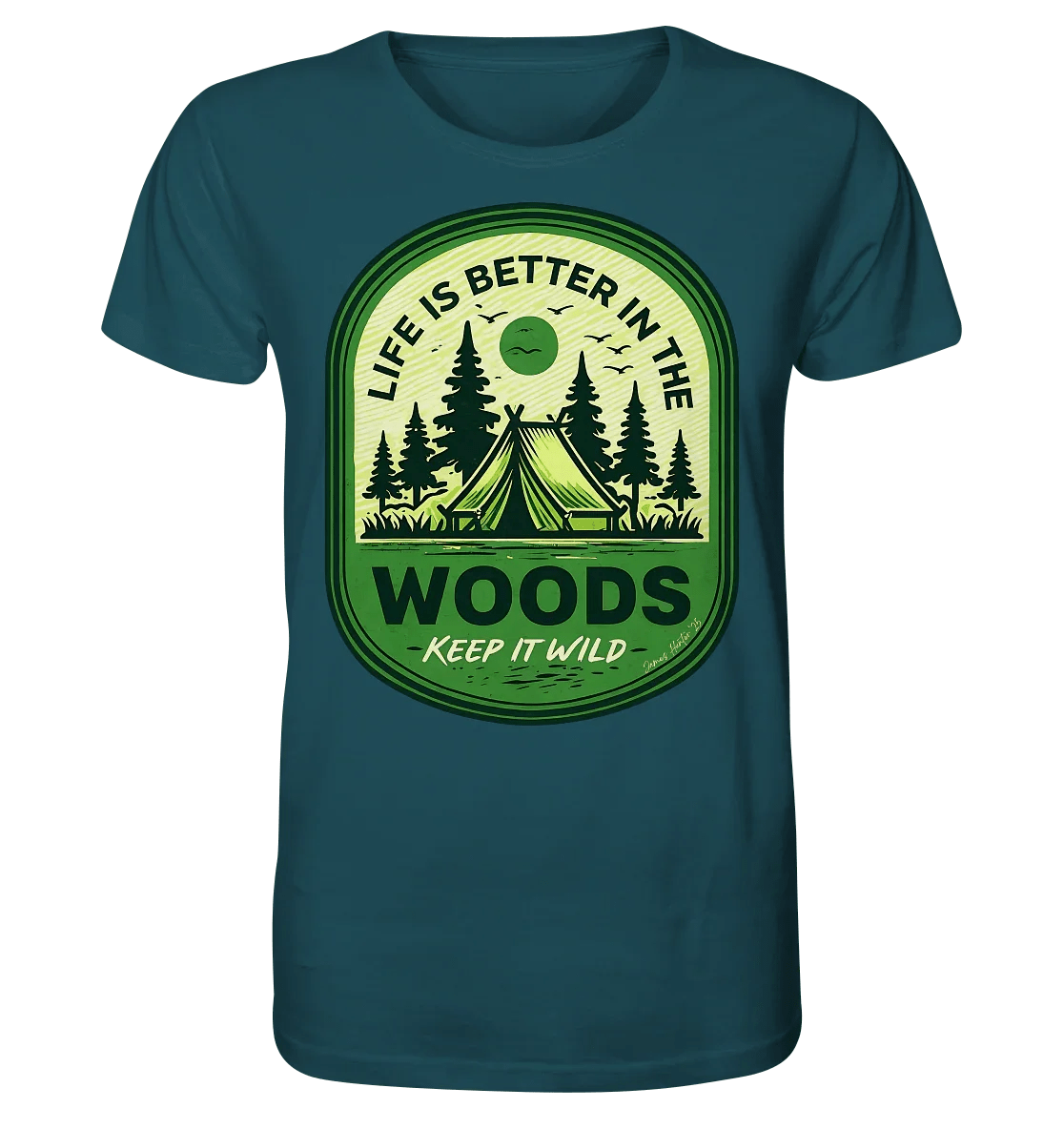 Life Is Better in the Woods - Organic Shirt - James Hunter - Nature and Beyond